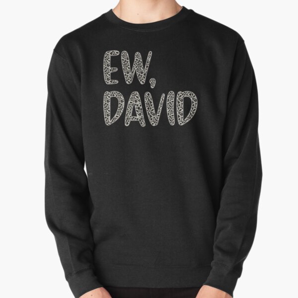 Ew, David. The Leopard Print iconic Schitt's Creek Alexis Rose to David Rose quote Pullover Sweatshirt RB1602 product Offical Leopard Print Merch