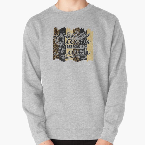 Leopard Print Queens are Born in March Birthday Pullover Sweatshirt RB1602 product Offical Leopard Print Merch