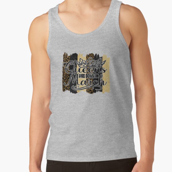 Leopard Print Queens are Born in March Birthday Tank Top RB1602 product Offical Leopard Print Merch